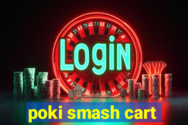 poki smash cart